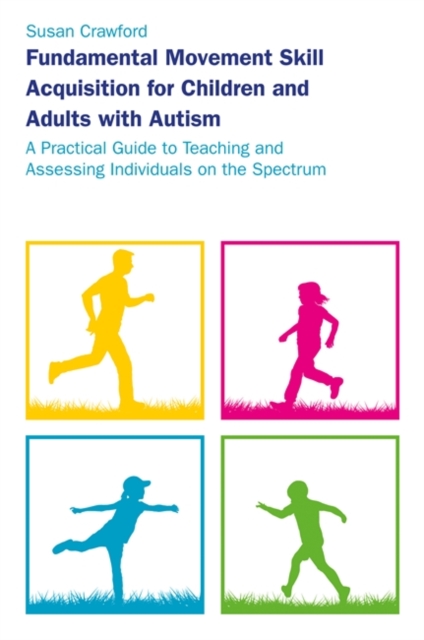 Book Cover for Fundamental Movement Skill Acquisition for Children and Adults with Autism by Susan Crawford