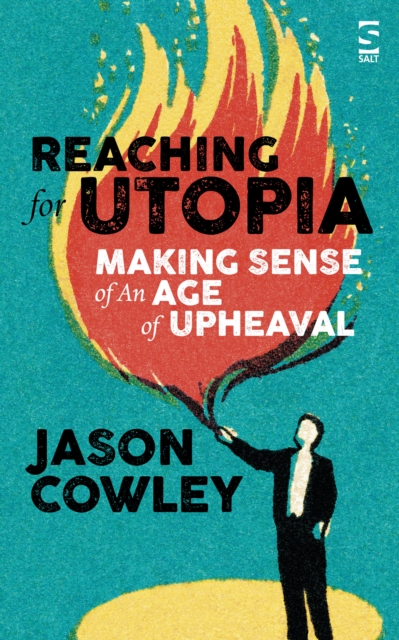 Book Cover for Reaching for Utopia: Making Sense of An Age of Upheaval by Jason Cowley