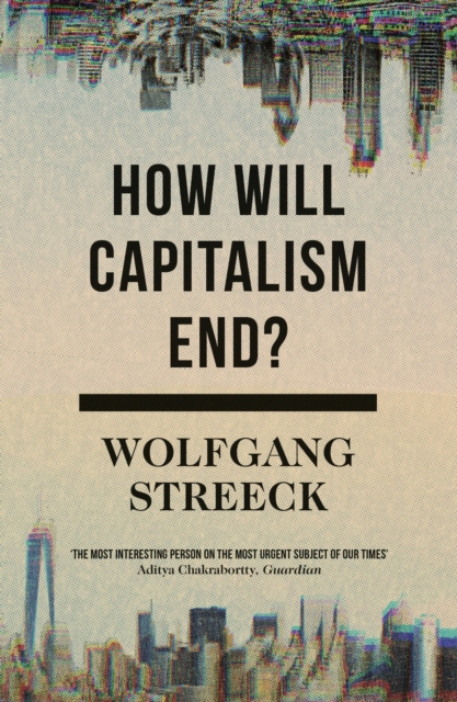 Book Cover for How Will Capitalism End? by Wolfgang Streeck