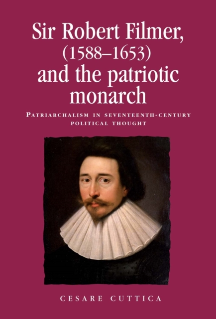 Book Cover for Sir Robert Filmer (1588-1653) and the patriotic monarch by Peter Lake