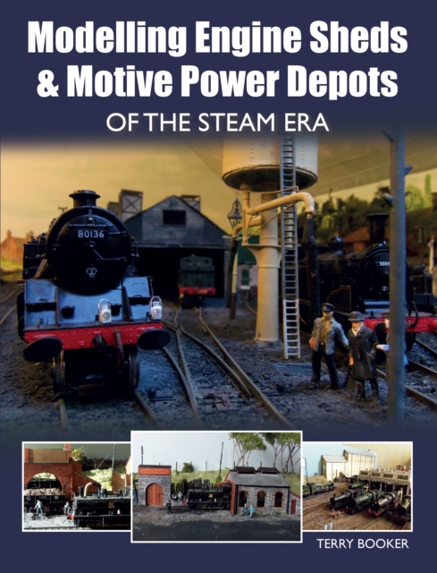 Book Cover for Modelling Engine Sheds and Motive Power Depots of the Steam Era by Terry Booker