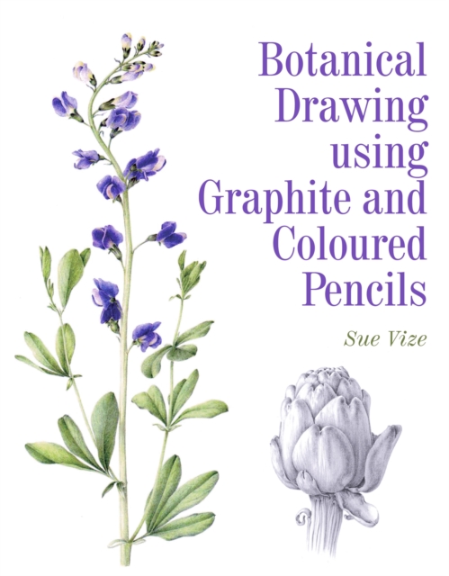 Book Cover for Botanical Drawing using Graphite and Coloured Pencils by Sue Vize