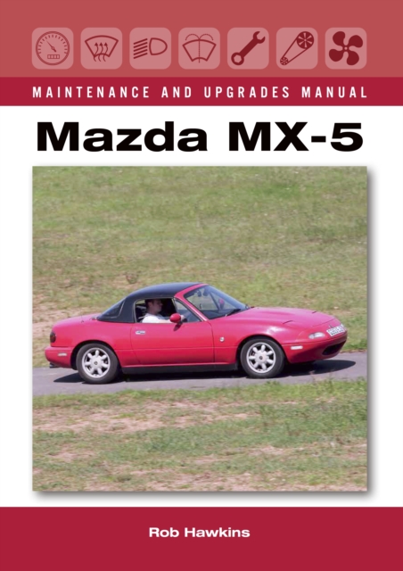 Book Cover for Mazda MX-5 Maintenance and Upgrades Manual by Rob Hawkins