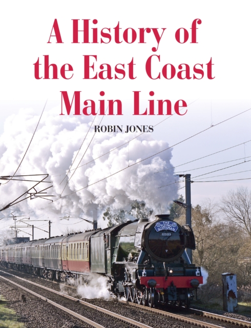 Book Cover for History of the East Coast Main Line by Robin Jones