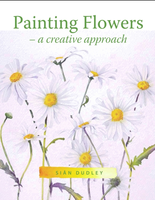 Book Cover for Painting Flowers by Sian Dudley