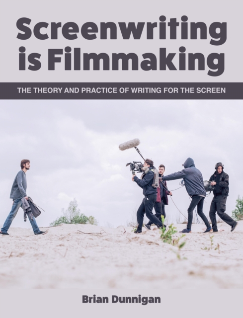 Book Cover for Screenwriting is Filmmaking by Brian Dunnigan