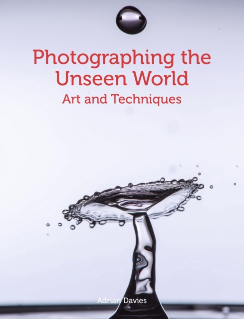 Book Cover for Photographing the Unseen World by Adrian Davies