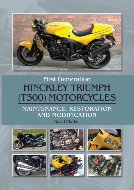 Book Cover for First Generation Hinckley Triumph (T300) Motorcycles by David Clarke