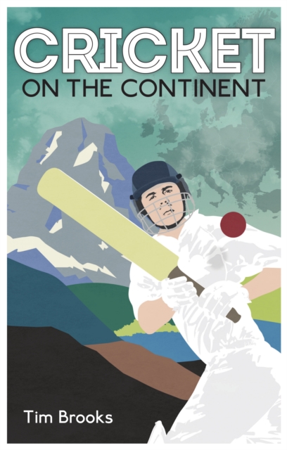 Book Cover for Cricket on the Continent by Tim Brooks