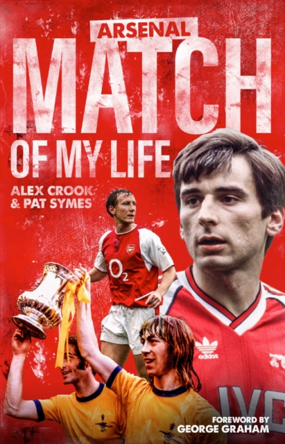 Book Cover for Arsenal Match of My Life by Alex Crook