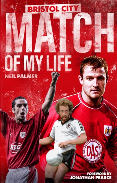 Book Cover for Bristol City Match of My Life by Neil Palmer