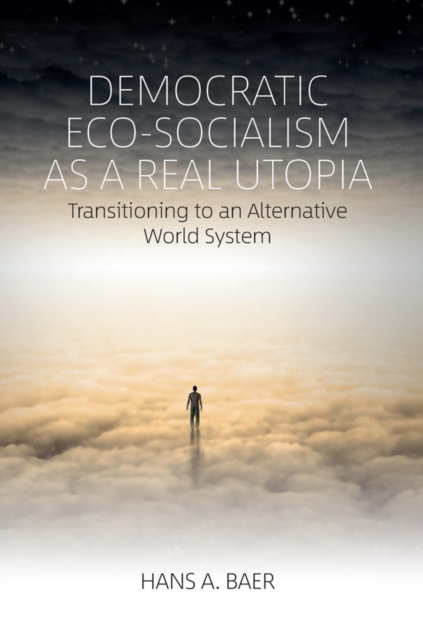 Book Cover for Democratic Eco-Socialism as a Real Utopia by Hans A. Baer