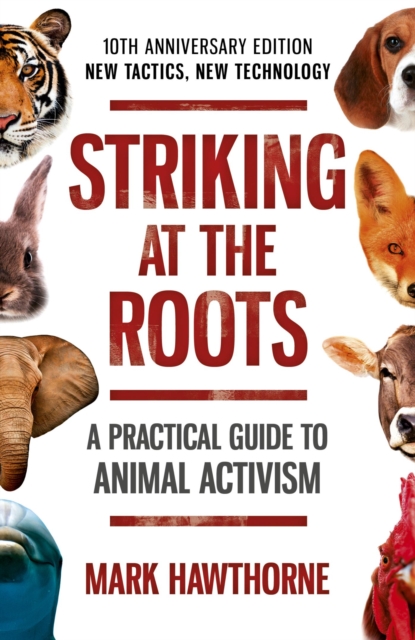 Book Cover for Striking at the Roots: A Practical Guide to Animal Activism by Mark Hawthorne