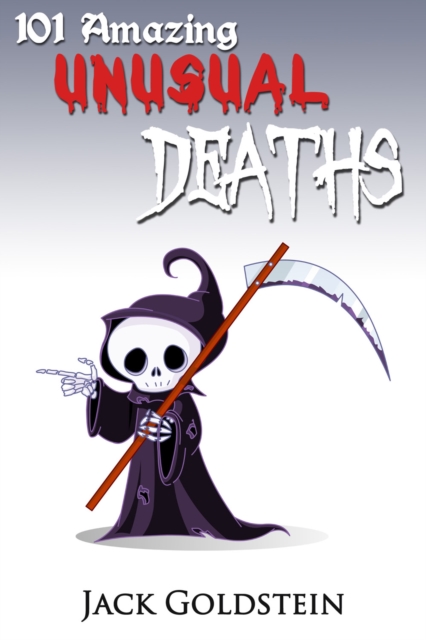 Book Cover for 101 Amazing Unusual Deaths by Jack Goldstein