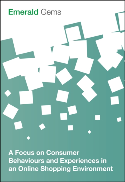 Book Cover for Focus on Consumer Behaviours and Experiences in an Online Shopping Environment by Emerald Group Publishing Limited