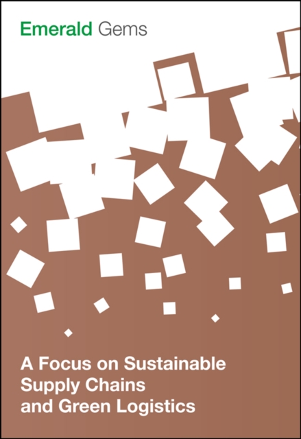 Book Cover for Focus on Sustainable Supply Chains and Green Logistics by Emerald Group Publishing Limited