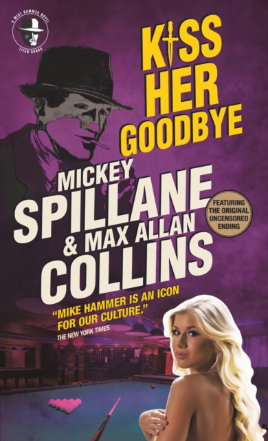Book Cover for Mike Hammer - Kiss Her Goodbye by Max Allan Collins, Mickey Spillane