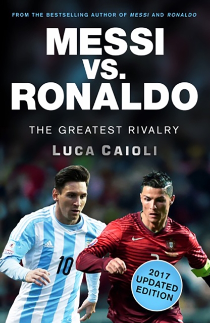 Book Cover for Messi vs. Ronaldo - 2017 Updated Edition by Luca Caioli