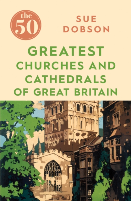 Book Cover for 50 Greatest Churches and Cathedrals of Great Britain by Sue Dobson