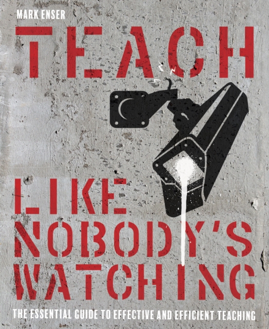 Book Cover for Teach Like Nobody's Watching by Mark Enser