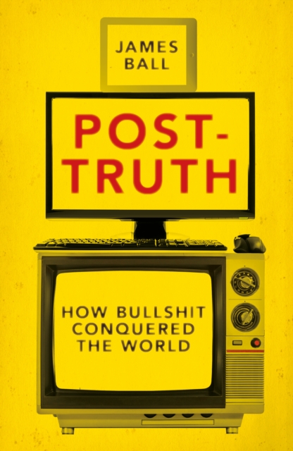 Book Cover for Post-Truth by Ball, James