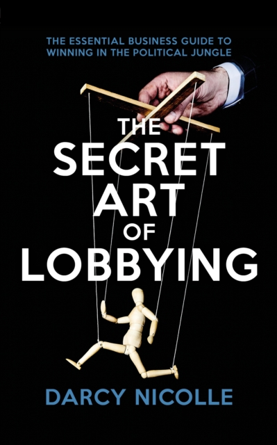 Book Cover for Secret Art of Lobbying by Darcy Nicolle
