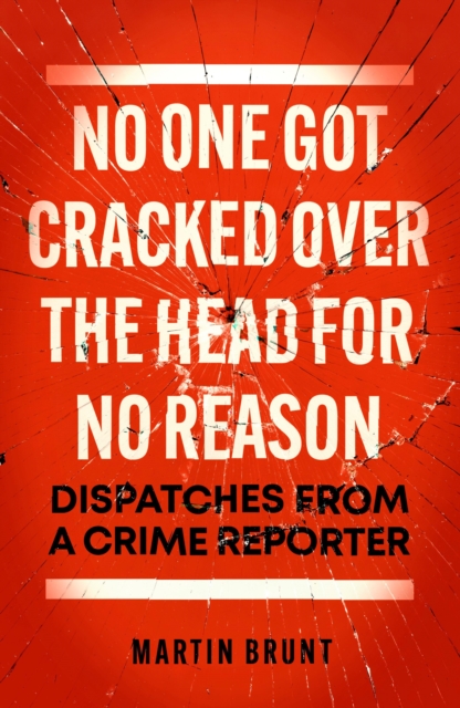 Book Cover for No One Got Cracked Over the Head for No Reason by Martin Brunt