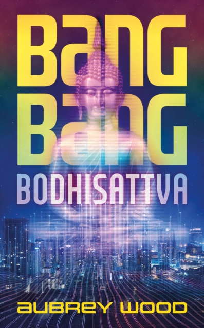 Book Cover for Bang Bang Bodhisattva by Aubrey Wood
