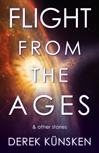 Book Cover for Flight From the Ages And Other Stories by Derek Kunsken