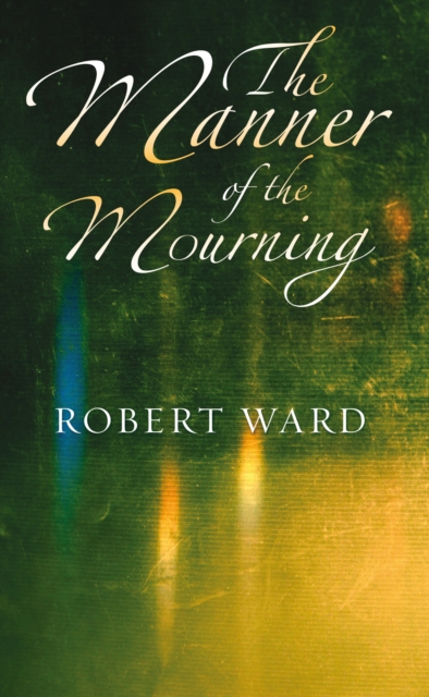 Book Cover for Manner of the Mourning by Robert Ward