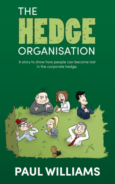 Book Cover for Hedge Organisation: A story to show how people can become lost in the corporate hedge by Paul Williams