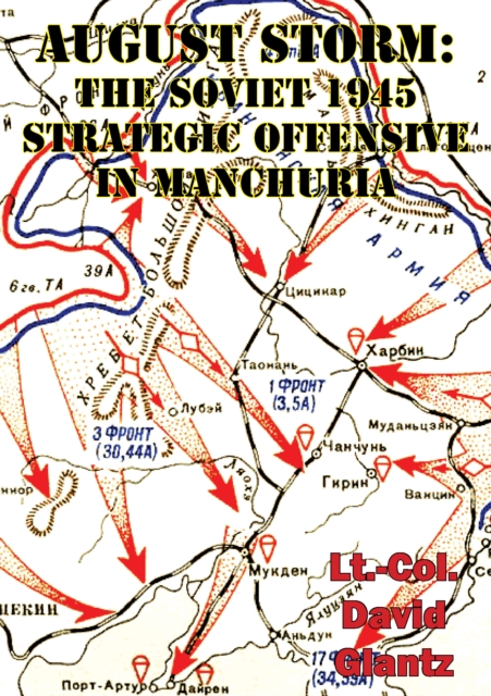 Book Cover for August Storm: Soviet Tactical And Operational Combat In Manchuria, 1945 [Illustrated Edition] by Colonel David M Glantz