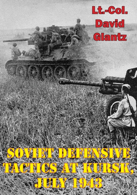 Book Cover for Soviet Defensive Tactics At Kursk, July 1943 by Colonel David M Glantz