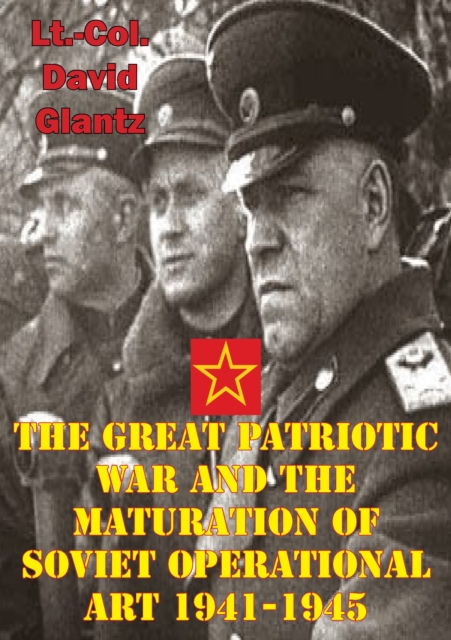 Book Cover for Great Patriotic War And The Maturation Of Soviet Operational Art 1941-1945 by Colonel David M Glantz