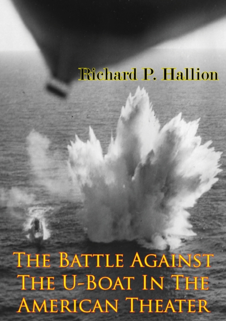 Book Cover for Battle Against The U-Boat In The American Theater [Illustrated Edition] by Richard P. Hallion