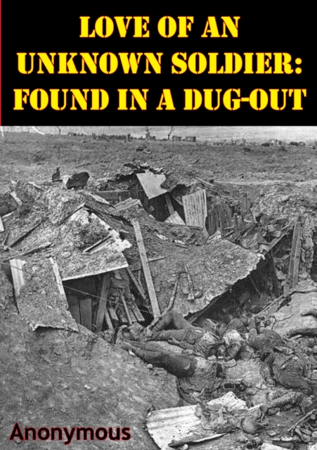 Love Of An Unknown Soldier: Found In A Dug-Out [Illustrated Edition]