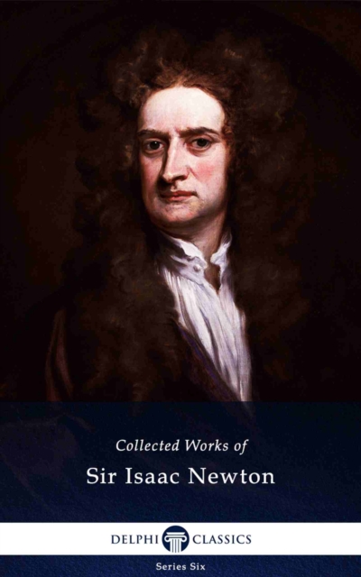 Book Cover for Delphi Collected Works of Sir Isaac Newton (Illustrated) by Sir Isaac Newton