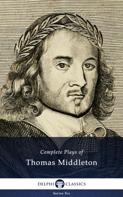 Book Cover for Complete Plays and Poetry of Thomas Middleton (Delphi Classics) by Thomas Middleton