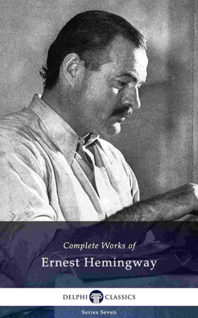 Book Cover for Delphi Complete Works of Ernest Hemingway (Illustrated) by Ernest Hemingway
