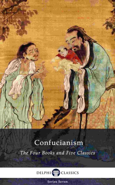 Book Cover for Delphi Collected Works of Confucius - Four Books and Five Classics of Confucianism (Illustrated) by Confucius