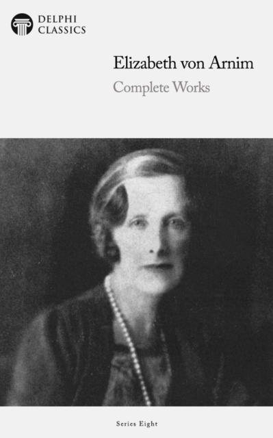 Book Cover for Delphi Complete Works of Elizabeth von Arnim (Illustrated) by Elizabeth von Arnim