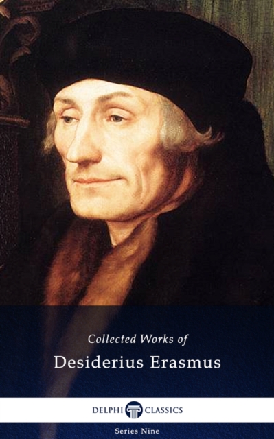 Book Cover for Delphi Collected Works of Desiderius Erasmus (Illustrated) by Desiderius Erasmus