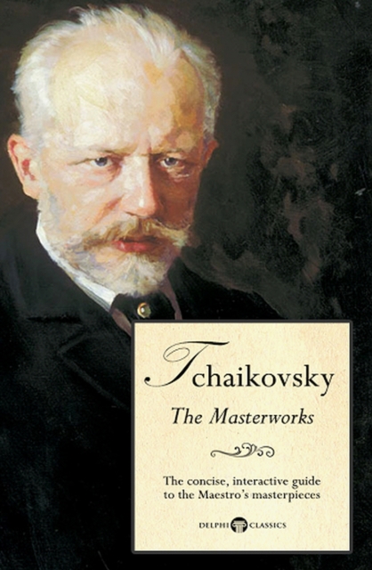 Book Cover for Delphi Masterworks of Pyotr Ilyich Tchaikovsky (Illustrated) by Peter Russell