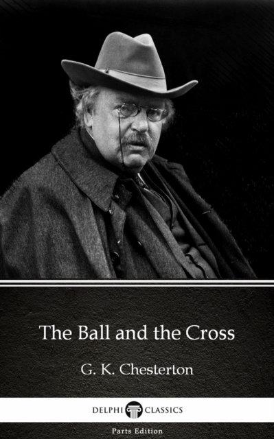 Book Cover for Ball and the Cross by G. K. Chesterton (Illustrated) by G. K. Chesterton