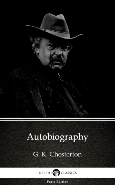 Book Cover for Autobiography by G. K. Chesterton (Illustrated) by G. K. Chesterton