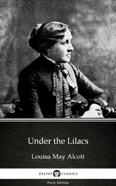 Book Cover for Under the Lilacs by Louisa May Alcott (Illustrated) by Louisa May Alcott