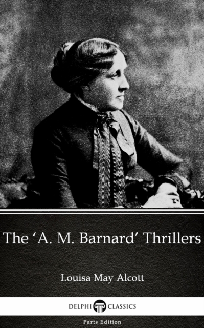 Book Cover for 'A. M. Barnard' Thrillers by Louisa May Alcott (Illustrated) by Louisa May Alcott