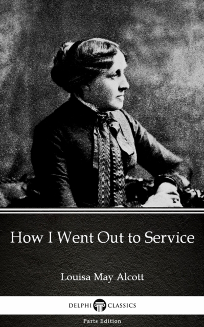 Book Cover for How I Went Out to Service by Louisa May Alcott (Illustrated) by Louisa May Alcott