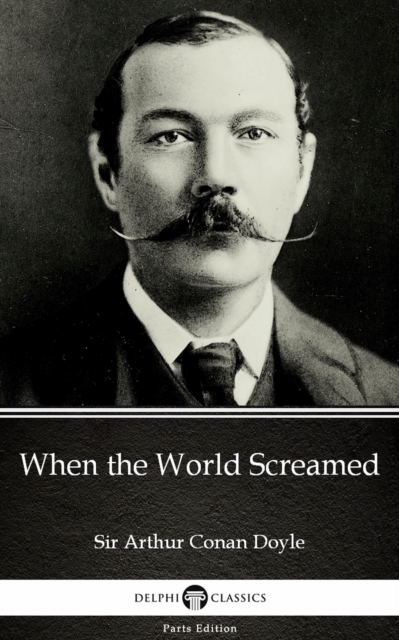 Book Cover for When the World Screamed by Sir Arthur Conan Doyle (Illustrated) by Sir Arthur Conan Doyle