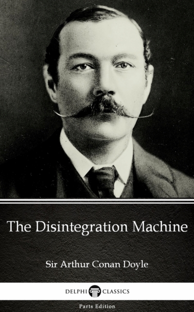Book Cover for Disintegration Machine by Sir Arthur Conan Doyle (Illustrated) by Sir Arthur Conan Doyle